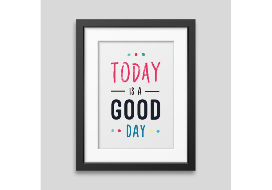Today is a good day Framed poster